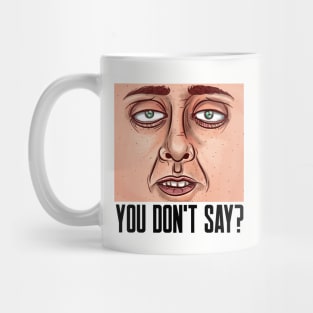 YOU DON'T SAY? Sarcastic Mug